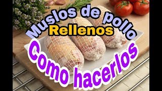 Como hacer muslos de pollo rellenos Deshuesarlos y prepararlos elaborados de polloavi [upl. by Chuch]