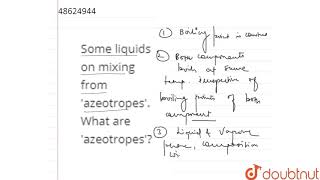 Some liquids on mixing from \azeotropes\ What are \azeotropes\ [upl. by Aynik]