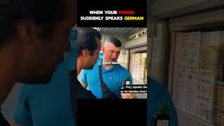 When Your Friend Suddenly Speaks German [upl. by Bedell]