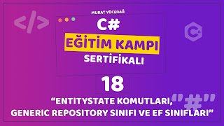 C Eğitim Kampı Ders 18  EntityState Komutları Generic Repository Sınıfı ve Ef Sınıfları [upl. by Tiffa]