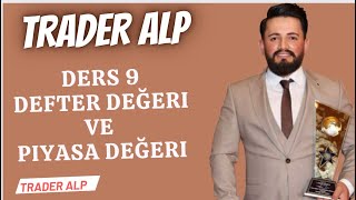 TRADER ALP BORSA EGITIMI DERS 9 DEFTER DEÄžERI VE PIYASA DEÄžERI [upl. by Ardnaik]