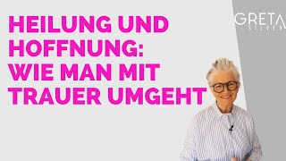 Wie man mit Trauer umgeht  Heilung und Hoffnung  GretaSilverde [upl. by Nnainot]