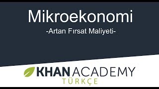 Artan Fırsat Maliyeti Mikroekonomi [upl. by Wurster928]