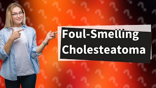 Why is cholesteatoma foul smelling [upl. by Pail252]