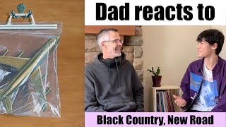 Dads First Reaction to Black Country New Road  The Place Where He Inserted The Blade [upl. by Odnanref]