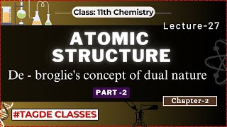 Atomic structure  de  broglies concept of dual nature  lec 27 [upl. by Esir]