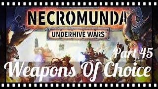 Necromunda Underhive Wars Weapons Of Choice Part 45 [upl. by Carmel]