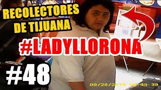 Recolectores de Tijuana  Episodio 48 me Encontre a Ladyllorona en el Tianguis Sobreruedas [upl. by Ahsienet]