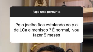 Por que o joelho fica estalando após a cirurgia do ligamento cruzado anterior LCA e menisco [upl. by Ylla]