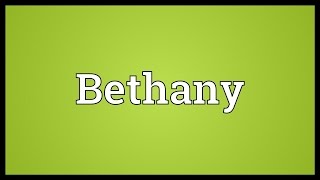 Bethany Meaning [upl. by Pohsib182]