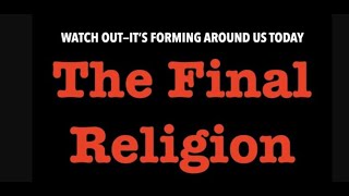 WATCH OUTTHE FINAL GLOBAL RELIGION OF SATAN IS FORMING ALL AROUND YOU TODAY [upl. by Nazay896]