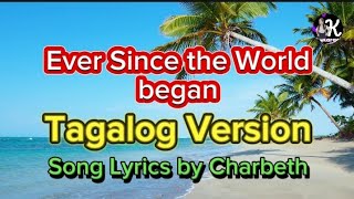 Ever since the world began TAGALOG VERSION Parody Song Lyrics by Charbeth [upl. by Stag]