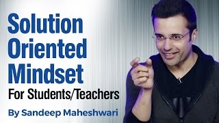 Solution Oriented Mindset  By Sandeep Maheshwari I Hindi [upl. by Yerac]