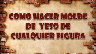 Como hacer un molde de yeso de cualquier cosa [upl. by Lacefield]