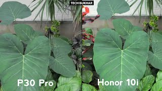 Huawei P30 Pro vs Honor 10i Camera comparison  p30 vs 10i camera test  HuaweiP30Pro P30Pro [upl. by Fi]