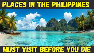 TOP 10 PLACES TO VISIT IN THE PHILIPPINES [upl. by Sakhuja]