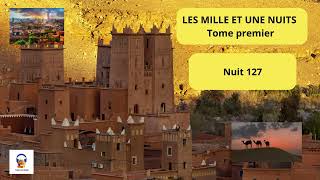 Les Mille et une Nuits  Tome Premier  Nuit 127  Livre Audio Gratuit [upl. by Noremak]