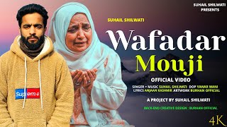 Wafadar Mouji ll Suhail Fayaz Shilwati ll New Mother Song 2024 ll Yawar wani [upl. by Noemys181]