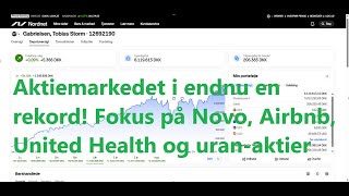 Aktiemarkedet i endnu en rekord Fokus på Novo Airbnb United Health og Uranaktier [upl. by Corson]