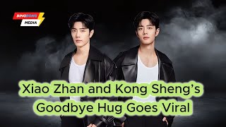 Xiao Zhan and Kong Sheng’s Goodbye Hug Goes Viral Here’s What Happened [upl. by Anidualc588]