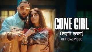 Badshah  Gone Girl लड़की ख़राब  Official Music Video  Payal Dev  Sakshi Vaidya [upl. by Mauretta403]