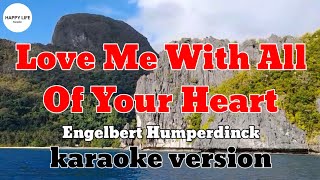 LOVE ME WITH ALL OF YOUR HEART  Engelbert Humperdinck  karaoke version [upl. by Crespo]