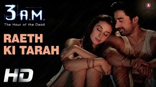 Raeth Ki Tarah Official Video HD  3 AM  Rannvijay Singh Anindita Nayar  Rajat RD [upl. by Buatti]