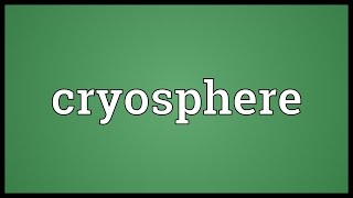 Cryosphere Meaning [upl. by Assirroc601]