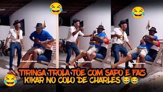 TIRINGA TROLA TÔE COM SAPO E FAZ KIKAR NO COLO DE CHARLES😂😂 [upl. by Rhett]