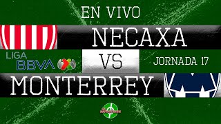 EN VIVO  NECAXA VS MONTERREY  JORNADA 17  LIGA MX  CLAUSURA 2024 [upl. by Whitney]