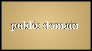 Public domain Meaning [upl. by Leinaj165]