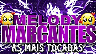 🔴SET MELODY MARCANTES🔴SÓ AS MAIS TOCADAS DAS MARCANTES 2K23🔵💔💔💔💔 [upl. by Oiluig]