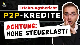 P2PKREDITE UND STEUERN Viele Anleger sind von der hohen Steuerbelastung überrascht [upl. by Anaeda640]