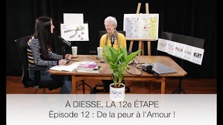 À DIESSE LA 12e ÉTAPE  Épisode 12  De la peur à lAmour [upl. by Wareing]