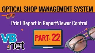 VBNET Optical Shop Project  Print Report using Report Viewer control  Part22 [upl. by Anavlis]