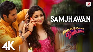 Samjhawan  Humpty Sharma Ki Dulhania  Varun Dhawan Alia Bhatt  Arijit Singh Shreya Ghoshal  4K [upl. by Aldarcy]