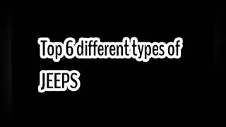 Top 6 different types of JEEPS [upl. by Oicnecserc]