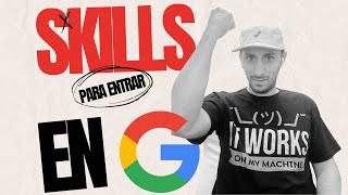 Skills para entrar en empresas como GOOGLE [upl. by Milks636]