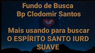 Fundo de busca IURD  SUAVE  BP Clodomir Santos Fundo mais usado para Busca o Espírito Santo [upl. by Carlye]