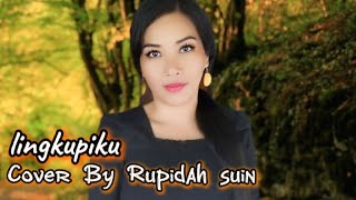 lingkupiku  Cover By Rupidah Suin [upl. by Eseerehs938]