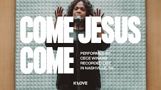 CeCe Winans  Come Jesus Come  Exclusive KLOVE Performance [upl. by Priest572]