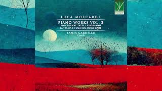 Luca Moscardi Piano Works Vol 2 Tania Cardillo Piano Music Classical Music [upl. by Nnylyak]