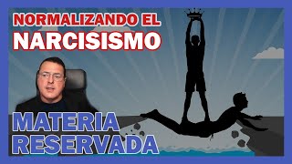 UN NARCISISMO NORMALIZADO â¡ï¸ MATERIA RESERVADA  Dr IÃ±aki PiÃ±uel [upl. by Muriel70]