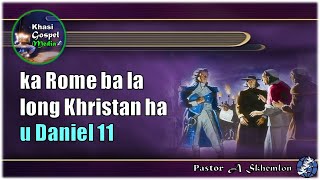 Ka Rome ba la long Khristsn ha u Daniel 11 lynnong Bynta 3 [upl. by Korrie734]