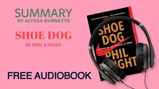 Summary of Shoe Dog by Phil Knight  Free Audiobook [upl. by Aivartal]