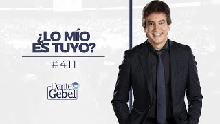 Dante Gebel 411  ¿Lo mío es tuyo [upl. by Nnylrats]