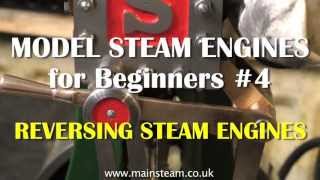 REVERSING STEAM ENGINES  MODEL STEAM ENGINES FOR BEGINNERS 4 [upl. by Aicella73]