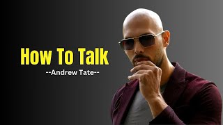 Learn How to Talk – Andrew Tate Motivation  MUST WATCH [upl. by Desi672]