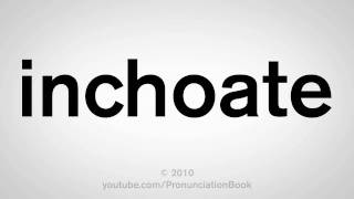 How To Pronounce Inchoate [upl. by Kurman476]