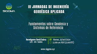 III JIGA Fundamentos sobre Geodesia y Sistemas de Referencia [upl. by Cirderf]